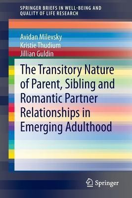 The Transitory Nature of Parent, Sibling and Romantic Partner Relationships in Emerging Adulthood(English, Paperback, Milevsky Avidan)