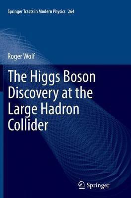 The Higgs Boson Discovery at the Large Hadron Collider(English, Paperback, Wolf Roger)