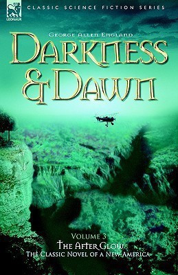 Darkness & Dawn Volume 3 - The After Glow(English, Hardcover, England George Allen)