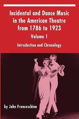 Incidental and Dance Music in the American Theatre from 1786 to 1923(English, Paperback, Franceschina John)