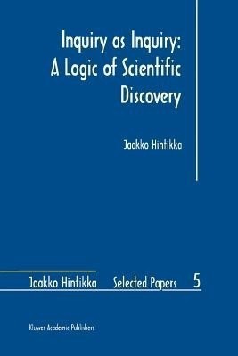 Inquiry as Inquiry: A Logic of Scientific Discovery(English, Paperback, Hintikka Jaakko)