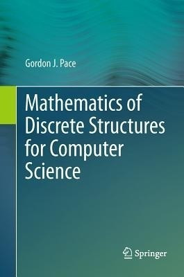 Mathematics of Discrete Structures for Computer Science(English, Hardcover, Pace Gordon J.)