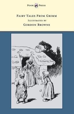 Fairy Tales From Grimm - Illustrated by Gordon Browne(English, Paperback, Brothers Grimm)