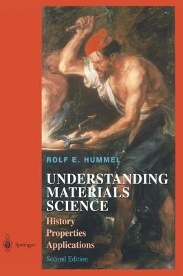 Understanding Materials Science  - History, Properties, Applications, Second Edition(English, Hardcover, Hummel Rolf E.)