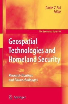 Geospatial Technologies and Homeland Security  - Research Frontiers and Future Challenges(English, Hardcover, unknown)