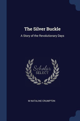 The Silver Buckle(English, Paperback, Crumpton M Nataline)