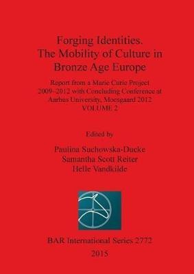 Forging Identities: The Mobility of Culture in Bronze Age Europe(English, Paperback, unknown)