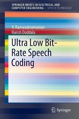 Ultra Low Bit-Rate Speech Coding(English, Paperback, Ramasubramanian V.)
