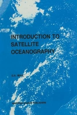 Introduction to satellite oceanography(English, Paperback, Maul G.A.)