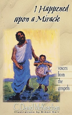 I Happened upon a Miracle(English, Paperback, McKirachan C. David)