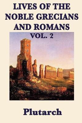 Lives of the Noble Grecians and Romans Vol. 2(English, Paperback, Plutarch Plutarch)