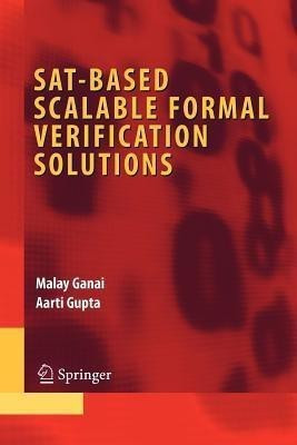 SAT-Based Scalable Formal Verification Solutions(English, Paperback, Ganai Malay)