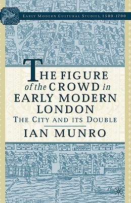 The Figure of the Crowd in Early Modern London(English, Hardcover, Munro I.)