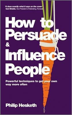How to Persuade and Influence People(English, Paperback, Hesketh Philip)