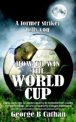 How to Win the World Cup(English, Paperback, Cathan George B.)