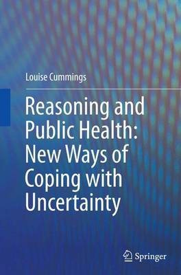 Reasoning and Public Health: New Ways of Coping with Uncertainty(English, Paperback, Cummings Louise)