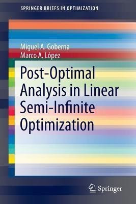 Post-Optimal Analysis in Linear Semi-Infinite Optimization(English, Paperback, Goberna Miguel A.)