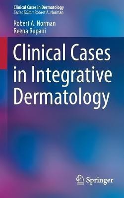 Clinical Cases in Integrative Dermatology(English, Paperback, Norman Robert A)