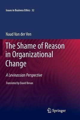 The Shame of Reason in Organizational Change(English, Paperback, van der Ven Naud)