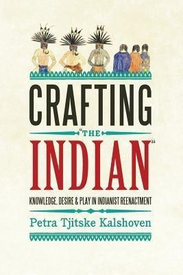Crafting 'The Indian'(English, Hardcover, Kalshoven Petra Tjitske)