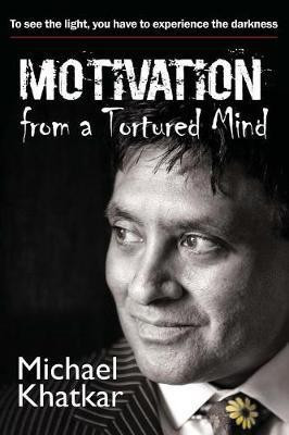 Motivation from a Tortured Mind(English, Paperback, Khatkar Michael)