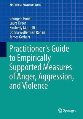 Practitioner's Guide to Empirically Supported Measures of Anger, Aggression, and Violence(English, Paperback, Ronan George F)