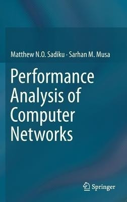 Performance Analysis of Computer Networks(English, Hardcover, Sadiku Matthew N.O.)