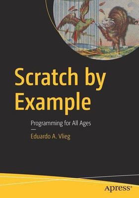 Scratch by Example(English, Paperback, Vlieg Eduardo A.)