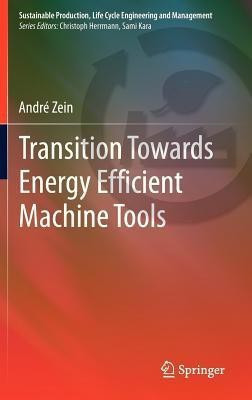 Transition Towards Energy Efficient Machine Tools(English, Hardcover, Zein Andre)