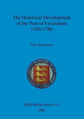 The Historical Development of the Port of Faversham 1580-1780(English, Paperback, Wilkinson Paul)