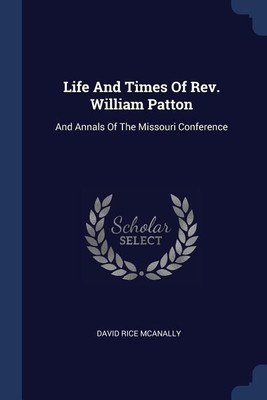 Life And Times Of Rev. William Patton(English, Paperback, McAnally David Rice)