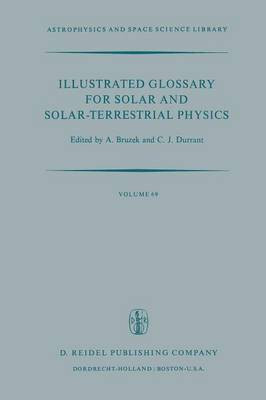 Illustrated Glossary for Solar and Solar-Terrestrial Physics(English, Paperback, unknown)