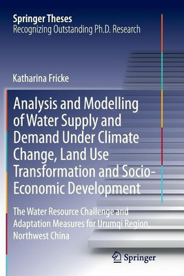 Analysis and Modelling of Water Supply and Demand Under Climate Change, Land Use Transformation and Socio-Economic Development(English, Paperback, Fricke Katharina)
