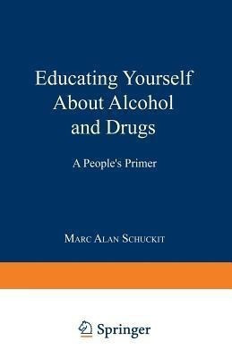 Educating Yourself About Alcohol and Drugs(English, Paperback, Schuckit Marc Alan)