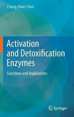 Activation and Detoxification Enzymes(English, Hardcover, Chen Chang-Hwei)