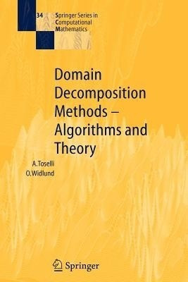 Domain Decomposition Methods - Algorithms and Theory(English, Paperback, Toselli Andrea)