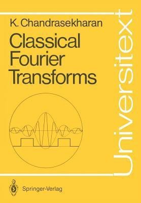 Classical Fourier Transforms(English, Paperback, Chandrasekharan Komaravolu)