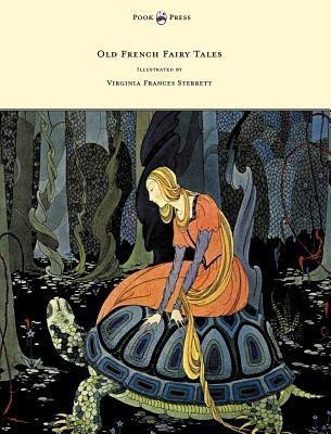 Old French Fairy Tales - Illustrated by Virginia Frances Sterrett(English, Hardcover, Segur Comtesse De)