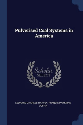Pulverised Coal Systems in America(English, Paperback, Harvey Leonard Charles)