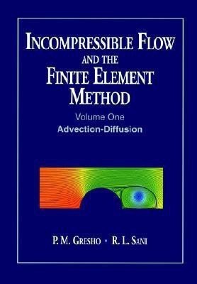 Incompressible Flow and the Finite Element Method, Volume 1(English, Paperback, Gresho P. M.)