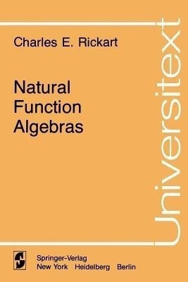 Natural Function Algebras(English, Paperback, Rickart Charles E.)