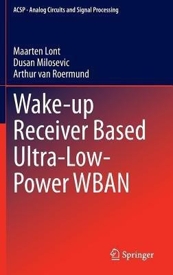 Wake-up Receiver Based Ultra-Low-Power WBAN(English, Hardcover, Lont Maarten)