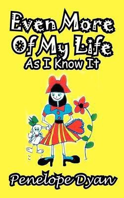 Even More of My Life as I Know It(English, Paperback, Dyan Penelope)