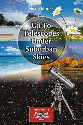 Go-To Telescopes Under Suburban Skies(English, Paperback, Monks Neale)