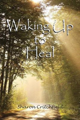 Waking Up to Heal(English, Paperback, Critchfield Sharon)