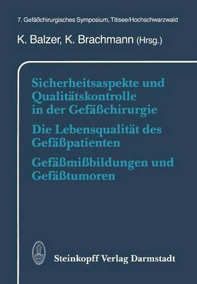 Sicherheitsaspekte und Qualitaetskontrolle in der Gefaesschirurgie Die Lebensqualitaet des Gefaesspatienten Gefaessmissbildungen und Gefaesstumoren(German, Paperback, unknown)