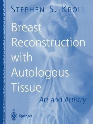 Breast Reconstruction with Autologous Tissue(English, Paperback, Kroll Stephen S.)