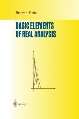 Basic Elements of Real Analysis(English, Paperback, Protter Murray H.)