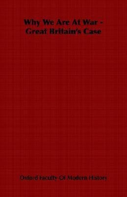 Why We Are At War - Great Britain's Case(English, Paperback, Oxford Faculty Of Modern History)