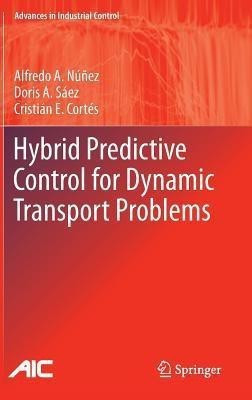 Hybrid Predictive Control for Dynamic Transport Problems(English, Hardcover, Nunez Alfredo)